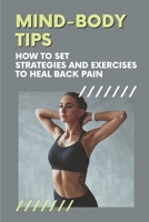 Mind-Body Tips: How To Set Strategies And Exercises To Heal Back Pain: Pain-Free Movement null Book Cover