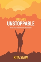 YOU ARE UNSTOPPABLE: Reach Your Goals In Spite Of Obstacles 9988286732 Book Cover