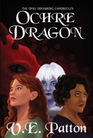 Ochre Dragon (The Opal Dreaming Chronicles, #1) 1627473939 Book Cover