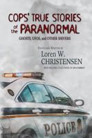 Cops' True Stories of the Paranormal: Ghost, Ufos, and Other Shivers 1530108241 Book Cover