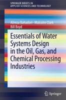 Essentials of Water Systems Design in the Oil, Gas, and Chemical Processing Industries 146146515X Book Cover