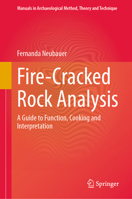 Fire-Cracked Rock Analysis: A Guide to Function, Cooking and Interpretation (Manuals in Archaeological Method, Theory and Technique) 3031648234 Book Cover