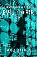 Deadly Invisible Enemies: Evil in the Air 0993860508 Book Cover