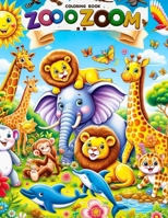 ZoooZoom: The Colorful Animal Kingdom: Wildlife Wonders: A Kids' Coloring Book Adventure - Explore & Learn, Ages 4-10 B0CQ338H2F Book Cover