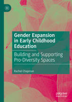 Gender Expansion in Early Childhood Education: Building and Supporting Pro-Diversity Spaces 3031468007 Book Cover