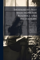 Shoemaker's Best Selections For Readings And Recitations, Volume 14 1279975199 Book Cover