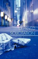 Deprived Solicitation: (A Collection of Poems) 1426961545 Book Cover