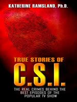 True Stories of CSI: The Real Crimes Behind the Best Episodes of the Popular TV Show 0425222349 Book Cover