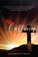 My Calling: My Vision and Revelation Experience of My Calling to Preach the Gospel of Jesus Christ B0C2S2KN6N Book Cover
