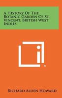 A History of the Botanic Garden of St. Vincent, British West Indies 1258473712 Book Cover