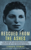 Rescued from the Ashes: The Diary of Leokadia Schmidt, Survivor of the Warsaw Ghetto 9493056643 Book Cover