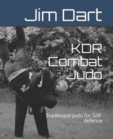 KDR Combat Judo: Traditional Judo for Self-defence 1673127576 Book Cover