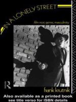 In a Lonely Street: Film Noir, Genre, Masculinity 041502630X Book Cover