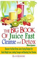 The Big Book of Juice Fast Cleanse and Detox Recipes 1490431160 Book Cover