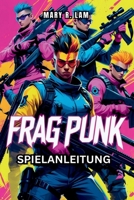 FRAGPUNK SPIELANLEITUNG: Expertenstrategien, Heldeneinblicke und wichtige Tipps, um in jedem Match den Sieg zu erringen (German Edition) B0DXKHTCVJ Book Cover