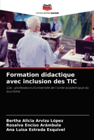 Formation didactique avec inclusion des TIC: Cas : professeurs d'université de l'unité académique du tourisme. 6204047701 Book Cover