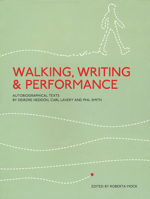 Walking, Writing and Performance: Autobiographical Texts by Deirdre Heddon, Carl Lavery and Phil Smith 1841501557 Book Cover