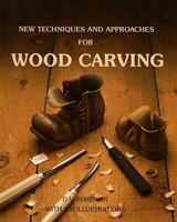 New Techniques & Approaches for Wood Carving 0969258208 Book Cover
