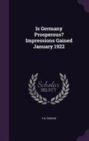 Is Germany Prosperous? Impressions Gained January 1922 1347391797 Book Cover