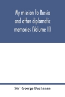 My mission to Russia and other diplomatic memories (Volume II) 9354018262 Book Cover