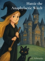 Hattie the Anaphylactic Witch: A Spellbinding Story About Safety and Friendship | 8.5 x 11, 102 pages | An Enchanting Tale About Living Safely With ... food allergies, friendship, and inclusion. B0G1S2P6Y3 Book Cover