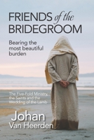 Friends of the Bridegroom: Bearing The Most Beautiful Burden B09HFXS73Y Book Cover