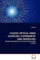 Fusion Optical Fiber Coupling: Experiment and Modeling 3639309626 Book Cover
