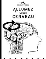 Allumez votre cerveau: La clé d'un bonheur, d'une pensée et d'une santé optimaux B0CD11J8GN Book Cover