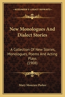 New Monologues and Dialect Stories: A Collection of New Stories, Monologues, Poems and Acting Plays 1164872443 Book Cover