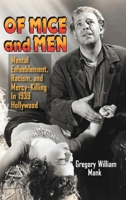 Of Mice and Men (hardback): Mental Enfeeblement, Racism, and Mercy-Killing In 1939 Hollywood B0BP48YV1R Book Cover