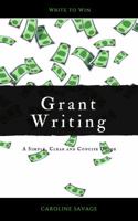 Grant Writing: A Simple, Clear and Concise Guide 0648105903 Book Cover