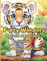 Furry Wonders - A world of adorable friends: Coloring book for Kids 2-6 B0CMPXFVHW Book Cover