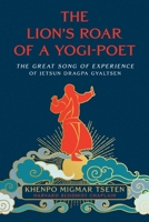 The Lion's Roar of a Yogi-Poet: The Great Song of Jetsun Dragpa Gyaltsen 1614298963 Book Cover