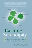 Earning Serendipity: 4 Skills for Creating and Sustaining Good Fortune in Your Work 1929774915 Book Cover