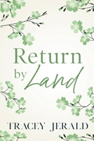 Return by Land: A second chance, small town, workplace romance 1959299557 Book Cover