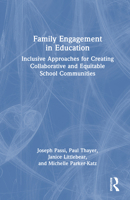 Family Engagement in Education: Inclusive Approaches for Creating Collaborative and Equitable School Communities 1041058497 Book Cover