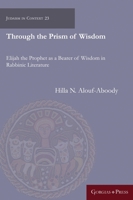 Through the Prism of Wisdom (Judaism in Context) 1463207425 Book Cover