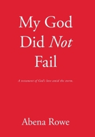 My God Did Not Fail: A testament of God's love amid the storm. B0DV99CC25 Book Cover