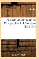 Actes de La Commune de Paris Pendant La Ra(c)Volution. 2e Sa(c)Rie 2011939933 Book Cover