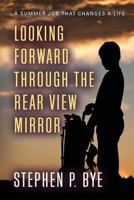 Looking Forward Through the Rear View Mirror 1634929578 Book Cover