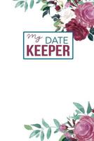 My Date Keeper: Birthday and Anniversary Reminder Book Beautiful Roses Cover 1729528813 Book Cover