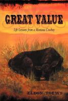 Great Value: Life Lessons from a Montana Cowboy 1449766919 Book Cover
