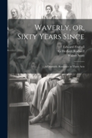Waverly, or, Sixty Years Since: A Dramatic Romance in Three Acts 1019409894 Book Cover