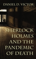 Sherlock Holmes and The Pandemic of Death 1787058085 Book Cover