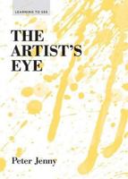 The Artist's Eye: (Learning to See) (art lessons in perspective, texture, process, and more) 1616890568 Book Cover