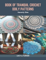 Book of Tranquil Crochet Doily Patterns: Heavenly Skies B0CR7Y4L8F Book Cover