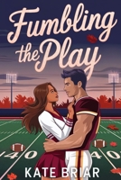 Fumbling the Play: A Young Adult Fall Football Romance B0FSWNN1J8 Book Cover