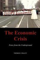 The Economic Crisis: Notes from the Underground 147500480X Book Cover