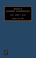 Research in Economic Anthropology, Volume 18 0762302739 Book Cover