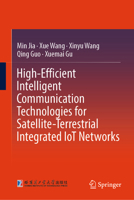 High-Efficient Intelligent Communication Technologies for Satellite-Terrestrial Integrated IoT Networks 9819244994 Book Cover